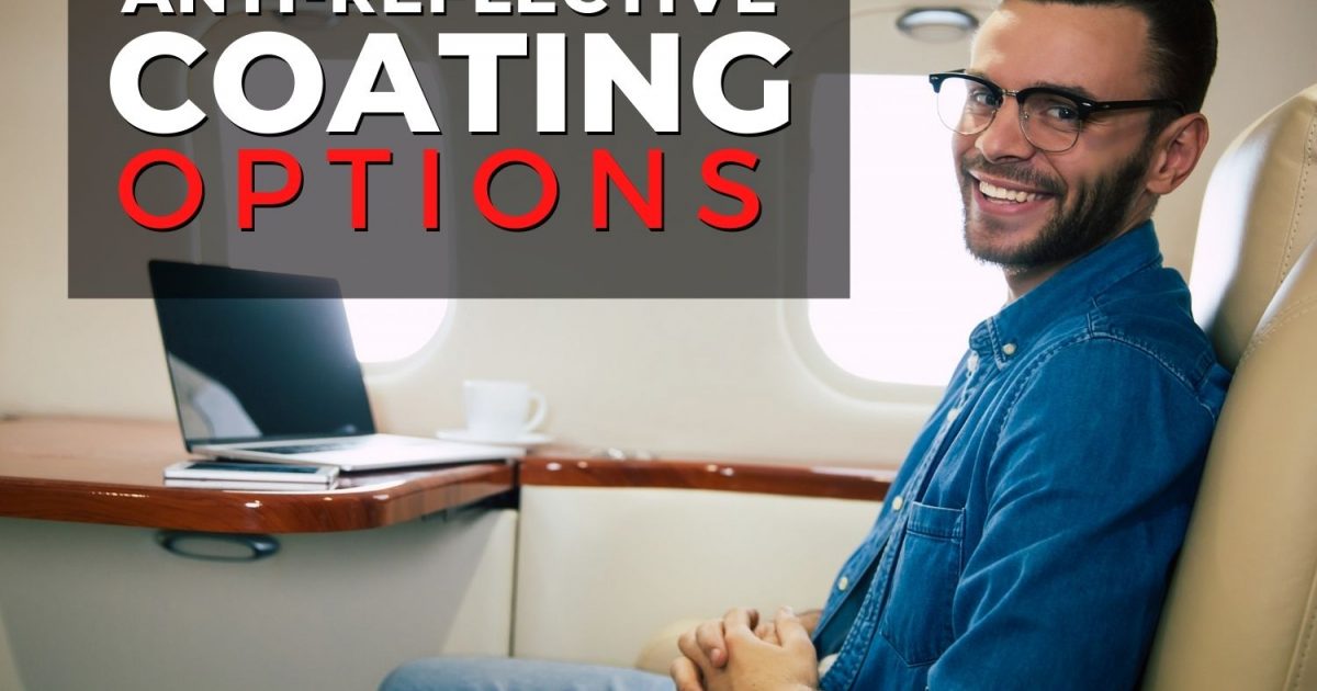 Understanding Your AntiReflective Coating Options EZOnTheEyes