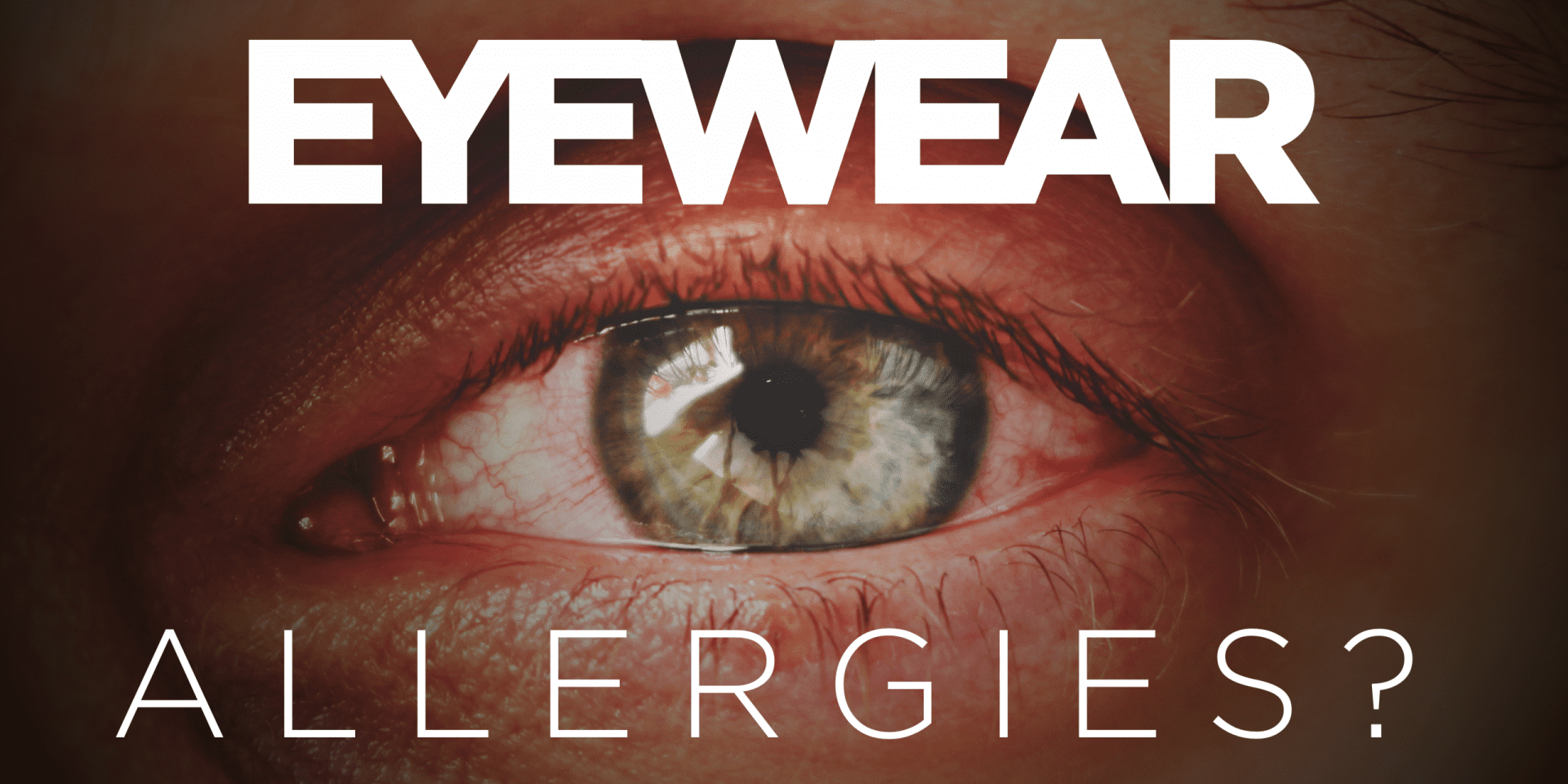 Allergic To Your Eyeglasses? It Happens. EZOnTheEyes