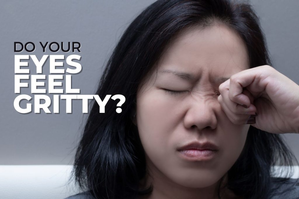 Do Your Eyes Feel Gritty? You May Need a Dry Eye Treatment EZOnTheEyes