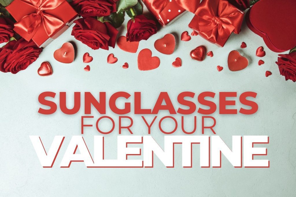 Sunglasses for your valentine