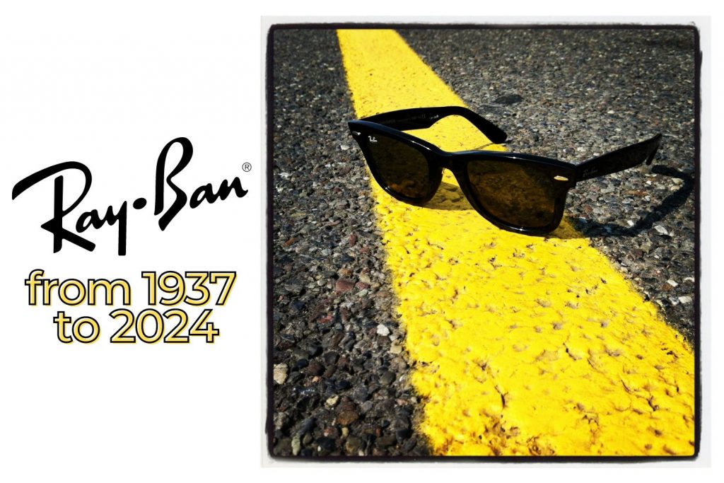 Ray-Ban from 1937 to 2024 and sunglasses