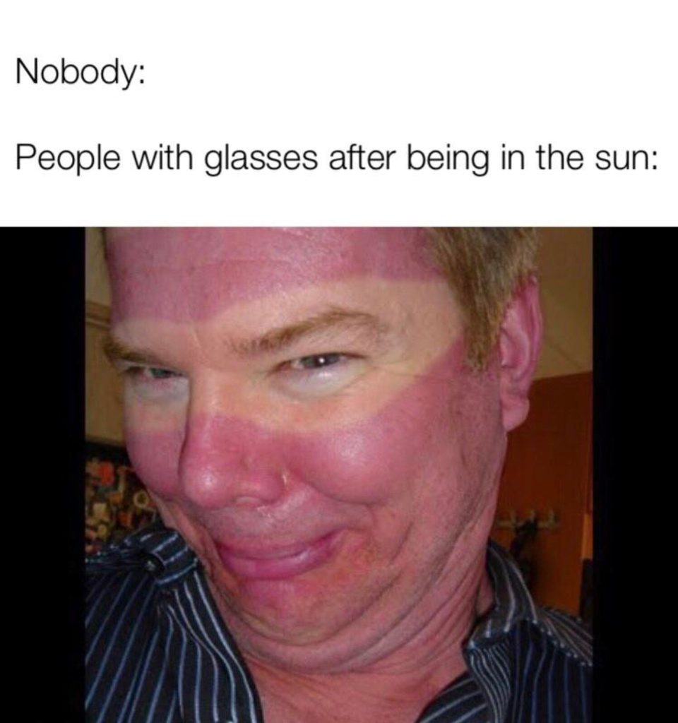 Meme of a man with sunburn and a sunglasses tan line on his face